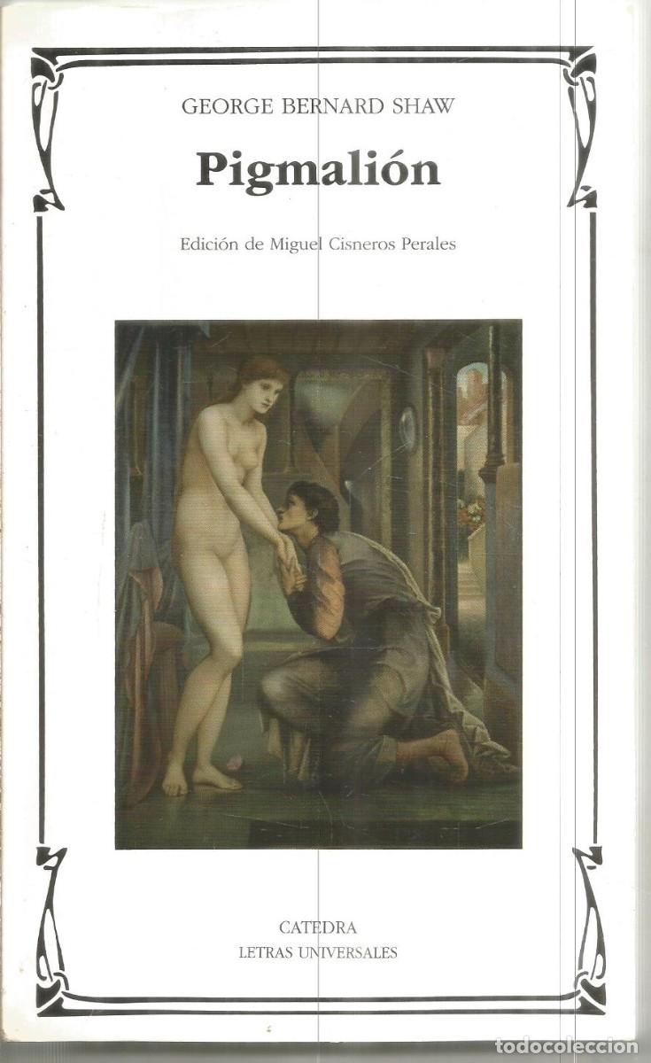 Libros de segunda mano: GEORGE BERNARD SHAW. PIGMALION. CATEDRA. PRIMERA EDICION