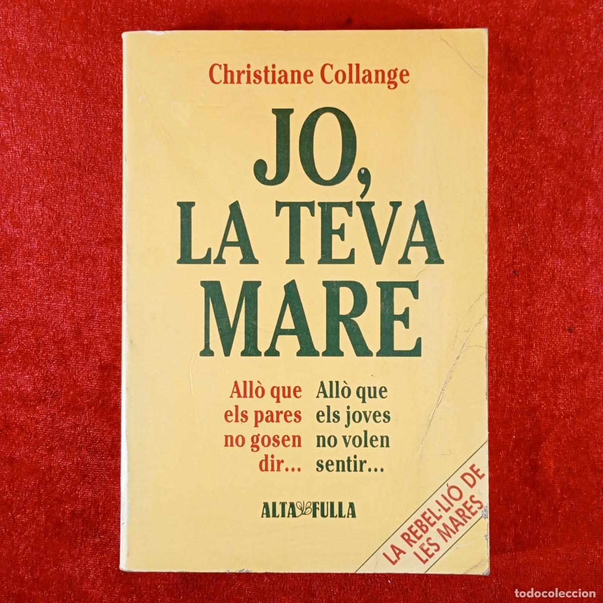 Libros de segunda mano: JO, LA TEVA MARE - CHRISTIANE COLLANGE - EDITORIAL ALTA FULLA - 1985 / 5914