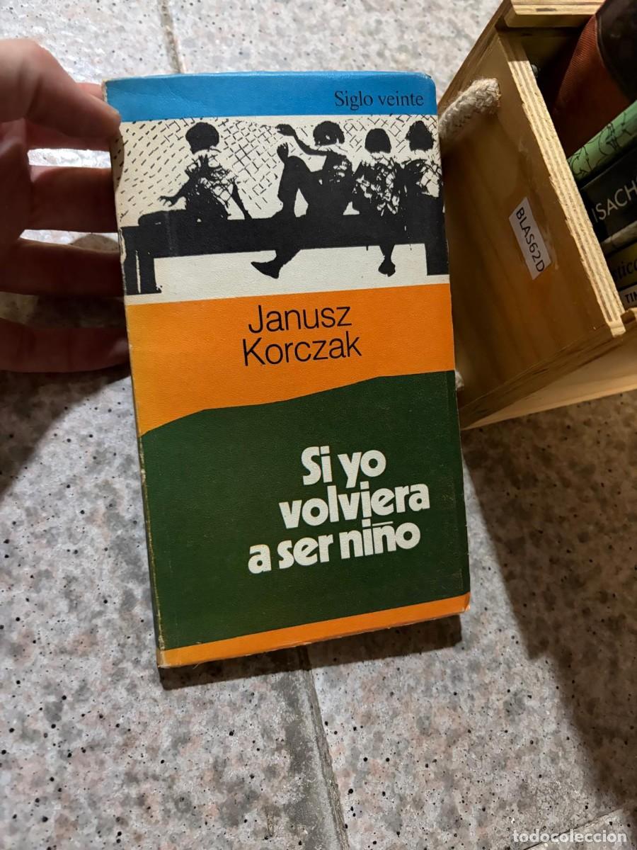 Libros de segunda mano: BLAS62D &mdash; Janusz Korczak &mdash; Si yo volviera a ser ni&ntilde;o &mdash; Siglo Veinte