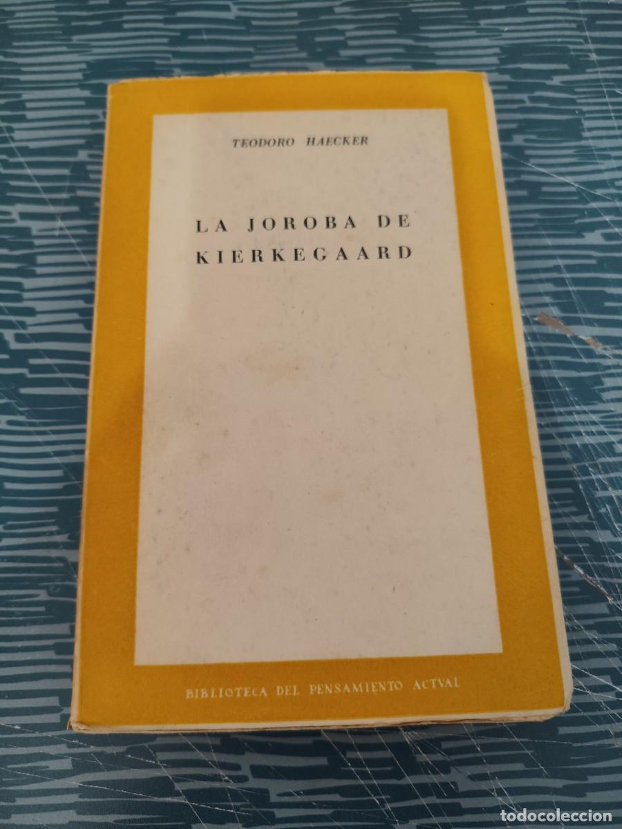 Libros de segunda mano: LA JOROBA DE KIERKEGAARD, TEODORO HAECKER,RIALP EDITORIAL,1948,197 PAG.
