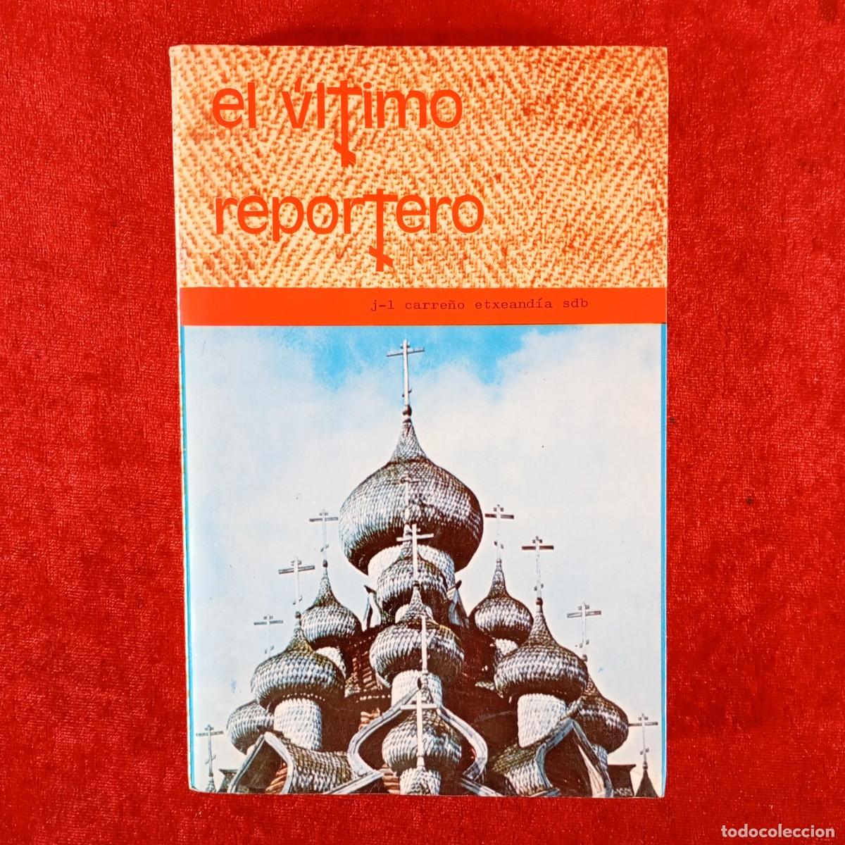 Libros de segunda mano: EL &Uacute;LTIMO REPORTERO - J-L. CARRE&Ntilde;O ETXEAND&Iacute;A SDB - 1975 / 5971