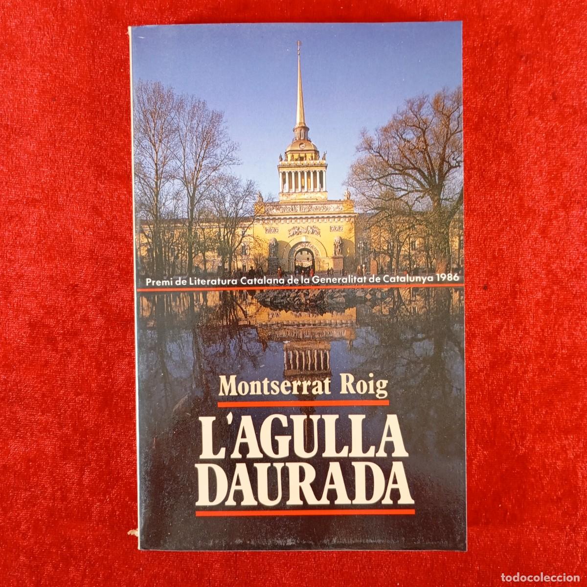 Libros de segunda mano: MONTSERRAT ROIG - L'AGULLA DAURADA - PREMI DE LITERATURA CATALANA DE LA GENERALITAT 1986 / 5973