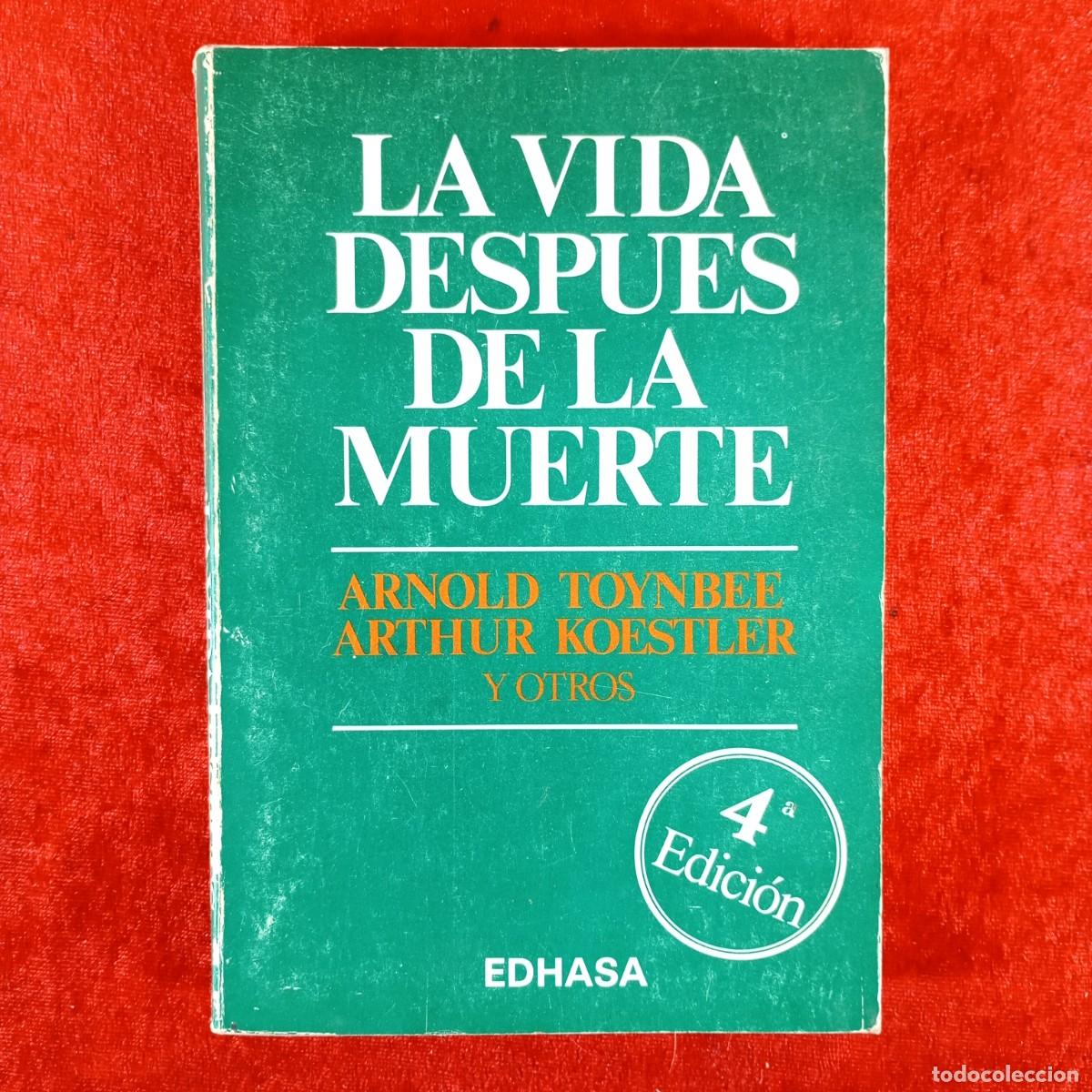 Gebrauchte B&uuml;cher: LA VIDA DESPUES DE LA MUERTE - ARNOLD TOYNBEE - ARTHUR KOESTLER - EDHASA / 5979