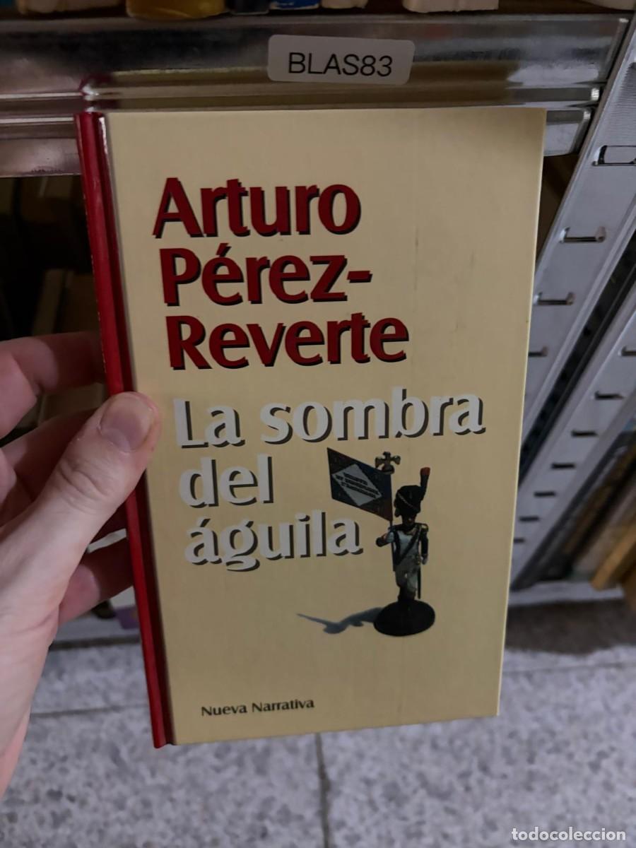 Libros de segunda mano: BLAS83 Arturo P&eacute;rez-Reverte La sombra del &aacute;guila &mdash; Nueva Narrativa