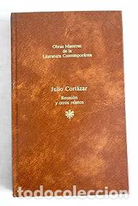 Libros de segunda mano: Reuni&oacute;n y otros relatos - Julio Cort&aacute;zar - Seix Barral - Obras Maestras de la Literatura Contempor&aacute;n