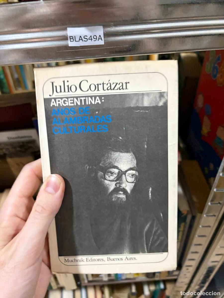 Libros de segunda mano: BLAS49A &mdash; Julio Cort&aacute;zar &mdash; Argentina: a&ntilde;os de alambradas culturales &mdash; Muchnik Editores, Buenos Aires