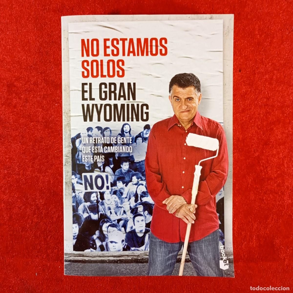Libros de segunda mano: NO ESTAMOS SOLOS - EL GRAN WYOMING - UN RETRATO DE GENTE QUE EST&Aacute; CAMBIANDO ESTE PA&Iacute;S / 6134