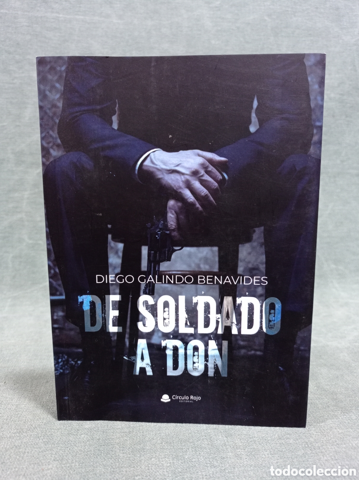 Libri di seconda mano: DE SOLDADO A DON - DIEGO GALINDO BENAVIDES - ED. C&Iacute;RCULO ROJO