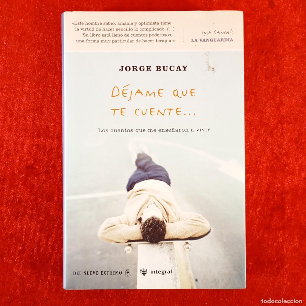Livres d'occasion: JORGE BUCAY - D&Eacute;JAME QUE TE CUENTE - LOS CUENTOS QUE ME ENSE&Ntilde;ARON A VIVIR - RBA INTEGRAL / 6179