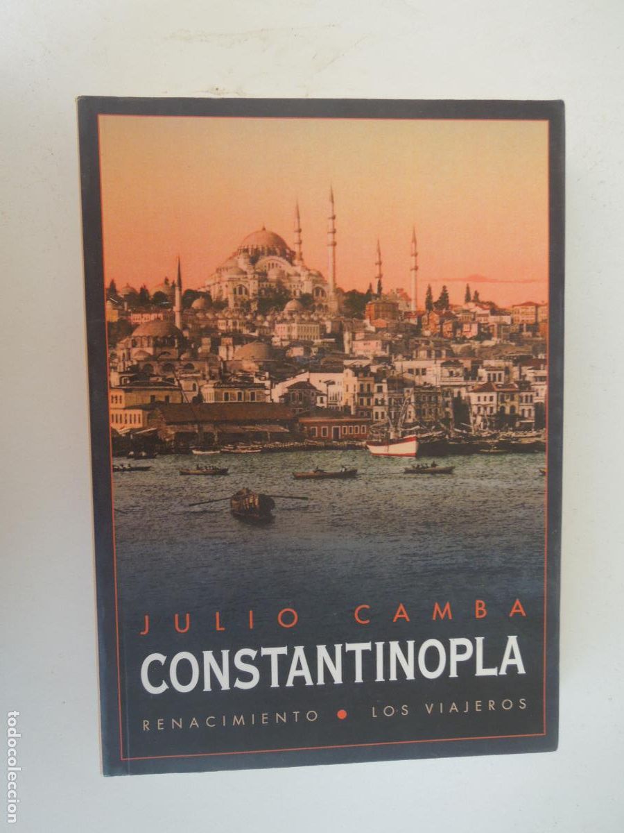 Libros de segunda mano: CONSTANTINOPLA - JULIO CAMBA - RENACIMIENTO - LOS VIAJEROS - 2015