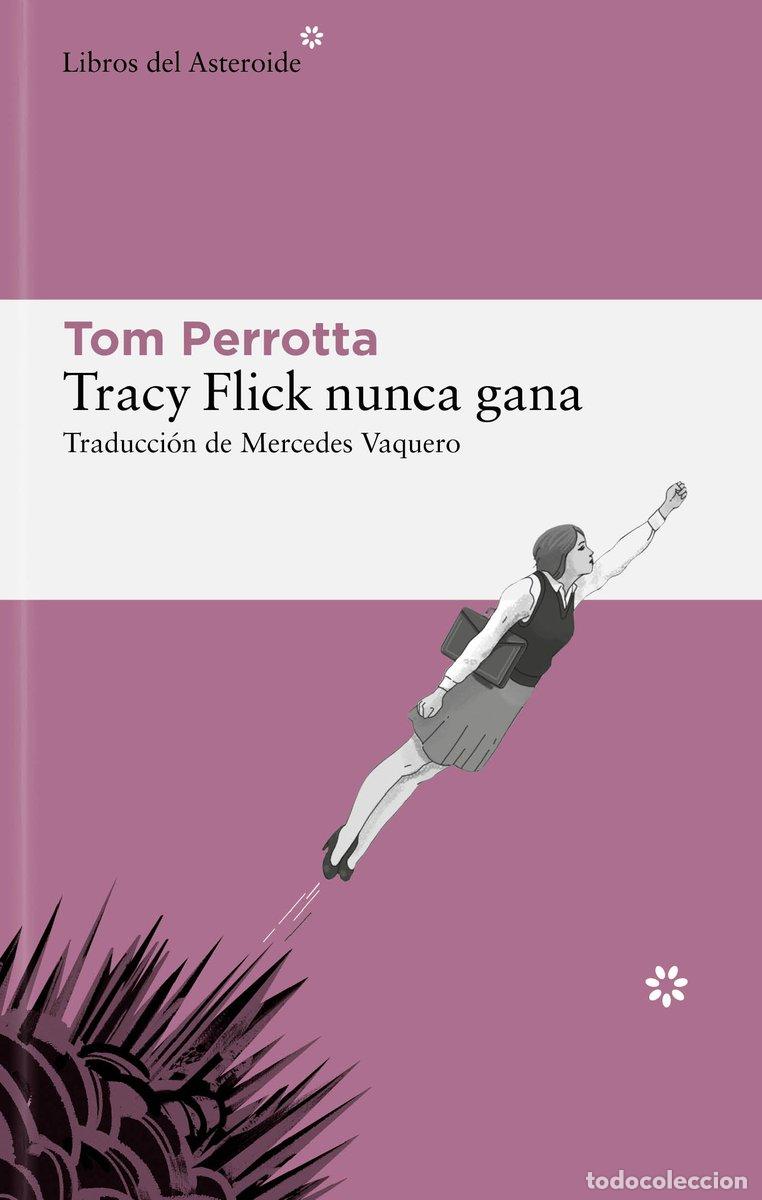 Libros de segunda mano: Tracy Flick Nunca Gana - Tom Perrotta - Libros del Asteroide - N&ordm; 296