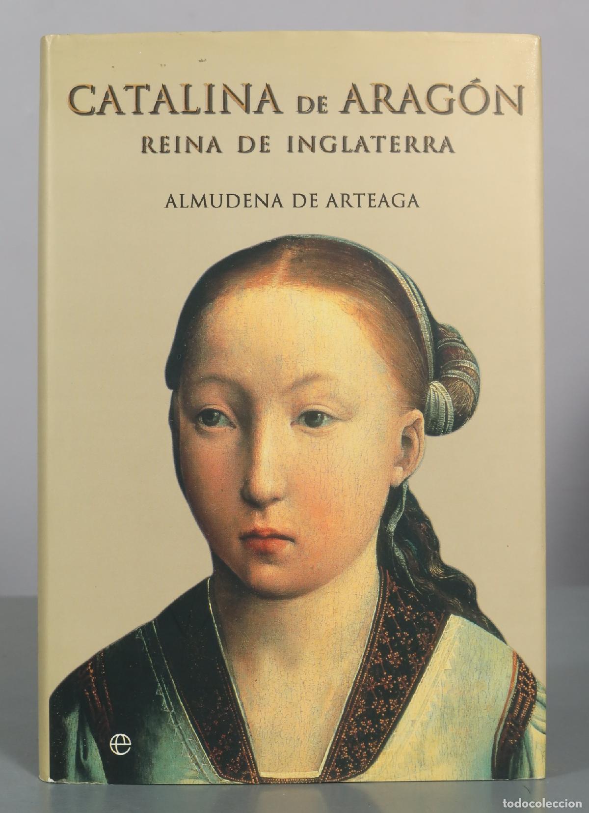 Second hand books: Catalina de Arag&oacute;n - Reina de Inglaterra - Almudena de Arteaga - La Esfera de los Libros