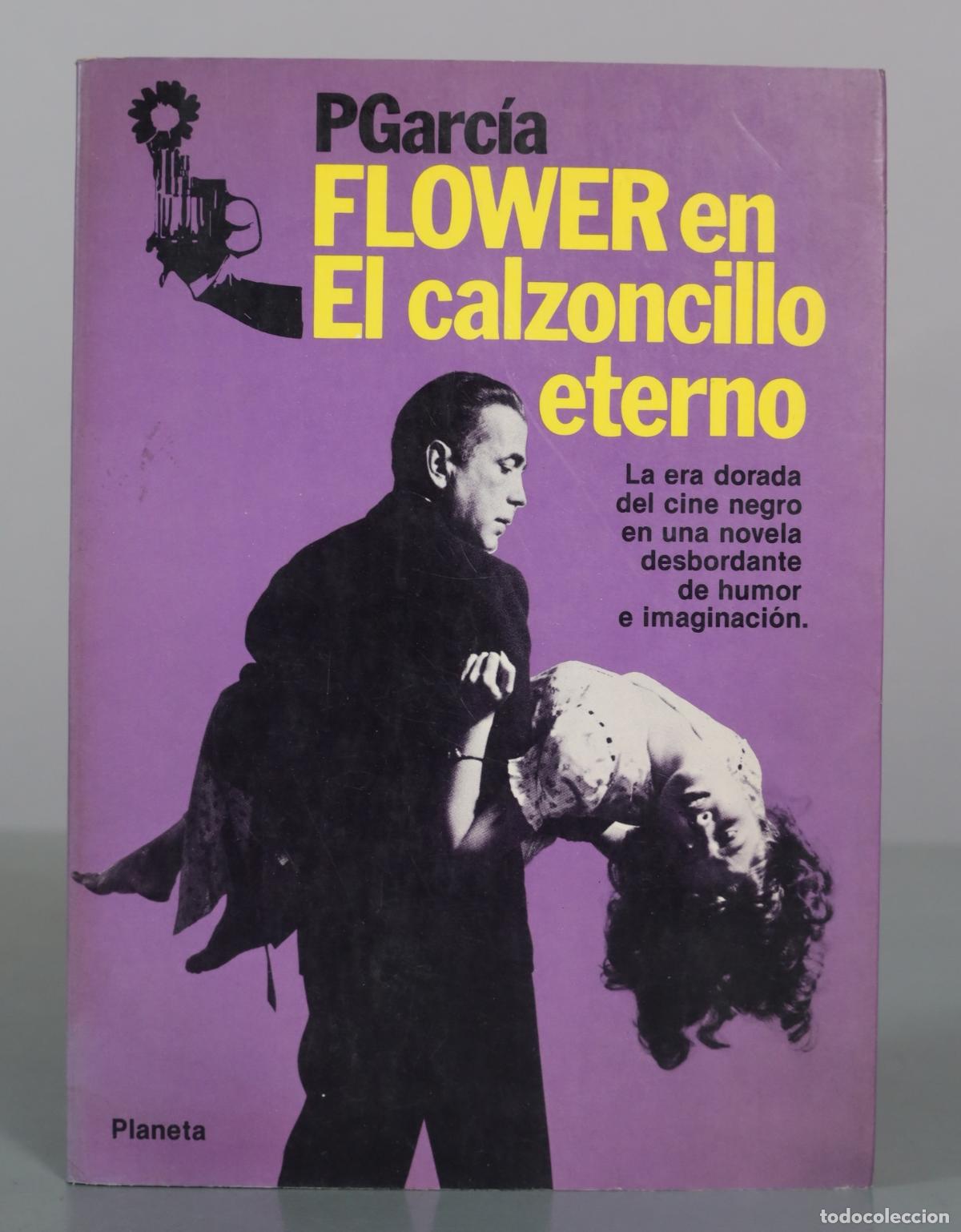 Libros de segunda mano: FLOWER en El calzoncillo eterno - P. Garc&iacute;a - Editorial Planeta
