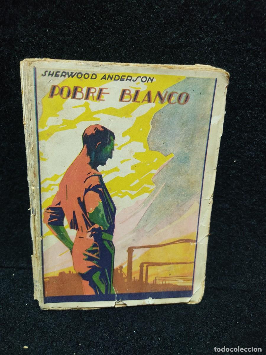 Libros de segunda mano: ANDERSON, Sherwood.- - Pobre blanco. Novela. Traducci&oacute;n de Julio Calvo Alfaro. Pr&oacute;logo de Angel Flor