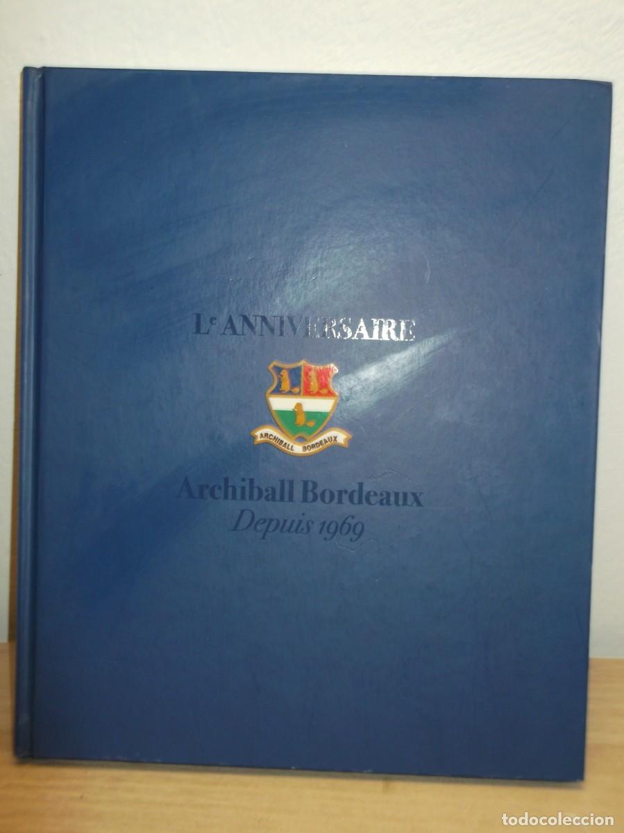 Libros de segunda mano: ARCHIBALL BORDEAUX DEPUIS 1969 L'ANIVERSAIRE