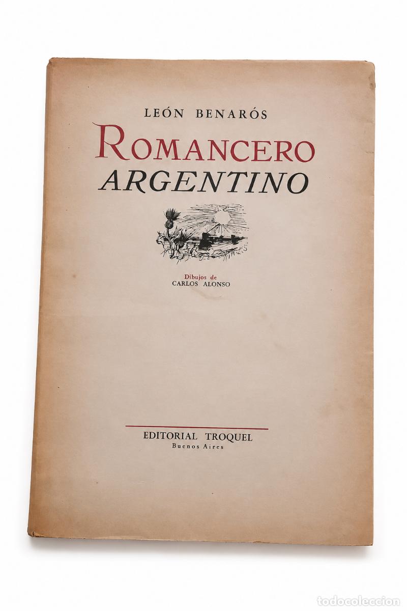 Libros de segunda mano: LE&Oacute;N BENAR&Oacute;S &ndash; ROMANCERO ARGENTINO &ndash; EDITORIAL TROQUEL &ndash; 1959 LM