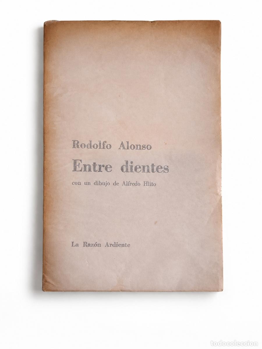 Libros de segunda mano: RODOLFO ALONSO &ndash; ENTRE DIENTES &ndash; LA RAZ&Oacute;N ARDIENTE &ndash; LM