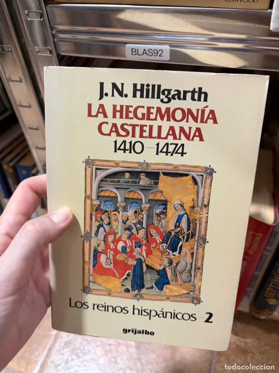 Libros de segunda mano: BLAS92 &mdash; La hegemon&iacute;a castellana 1410-1474 &mdash; J. N. Hillgarth &mdash; Grijalbo