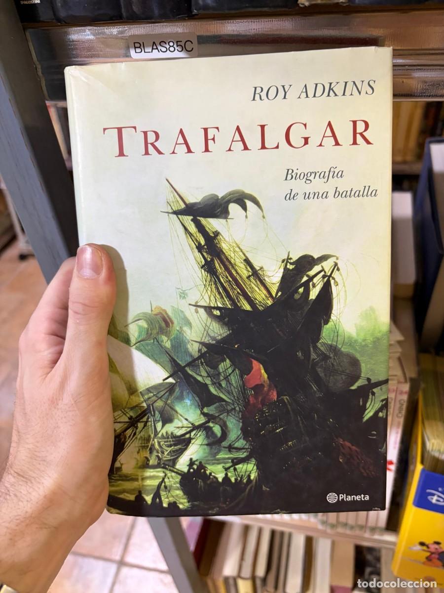 Libros de segunda mano: BLAS85C &mdash; Roy Adkins &mdash; Trafalgar. Biograf&iacute;a de una batalla &mdash; Planeta