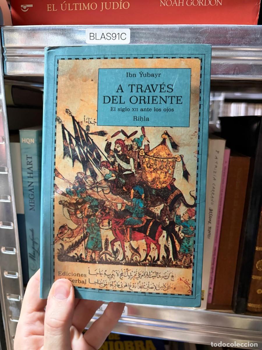 Libros de segunda mano: BLAS91C &mdash; A trav&eacute;s del Oriente. El siglo XII ante los ojos &mdash; Ibn Yubayr &mdash; Ediciones Serbal