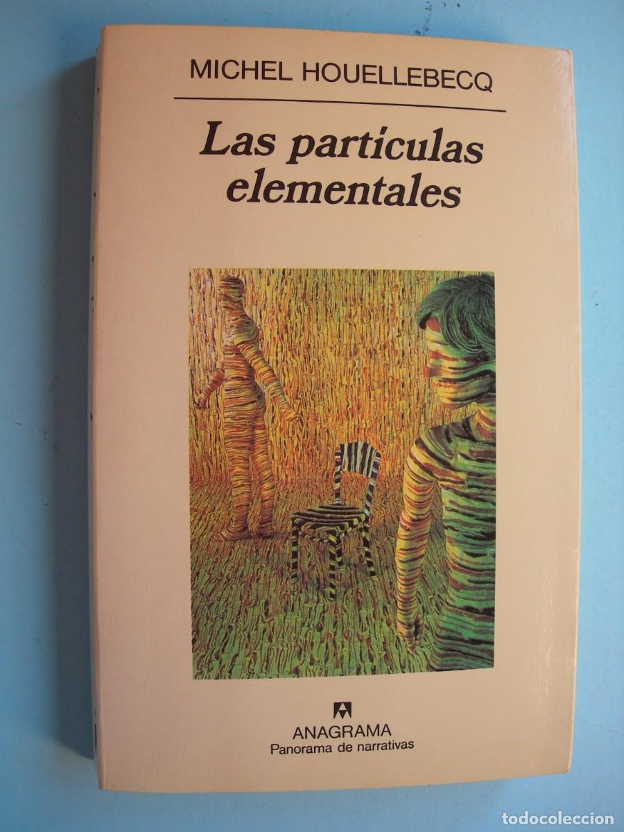 Libros de segunda mano: LAS PART&Iacute;CULAS ELEMENTALES / MICHEL HOULLEBECQ / NARRATIVA