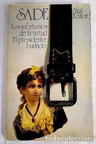 Libri di seconda mano: Los infortunios de la virtud / El presidente burlado Marqu&eacute;s de Sade