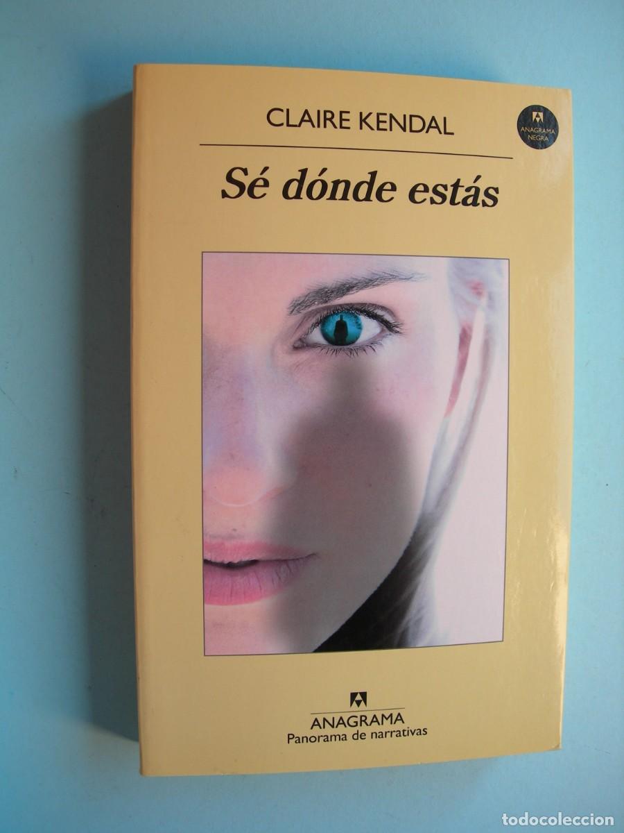 Libros de segunda mano: S&Eacute; D&Oacute;NDE ANDAS / CLAIRE KENDAL / NARRATIVA