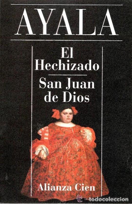 Libros de segunda mano: Ayala - El Hechizado. San Juan de Dios Ed. Alianza Cien n&ordm; 9 - A&ntilde;o 1993