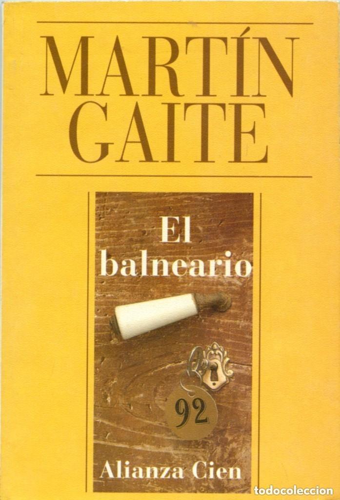Libros de segunda mano: Mart&iacute;n Gaite - El balneario Ed. Alianza Cien n&ordm; 5 - A&ntilde;o 1993