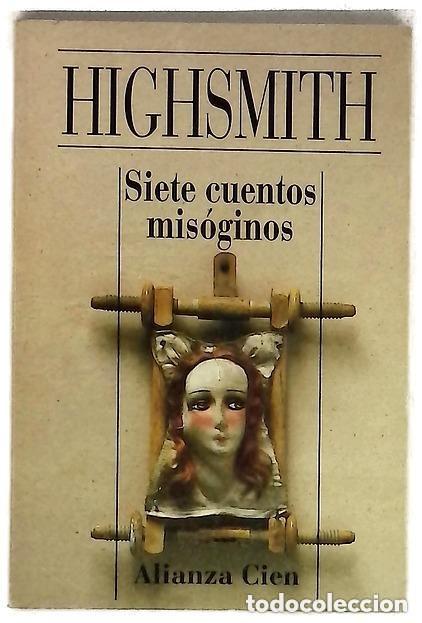 Libros de segunda mano: Highsmith - Siete cuentos mis&oacute;ginos Ed. Alianza Cien n&ordm; 47 - A&ntilde;o 1994