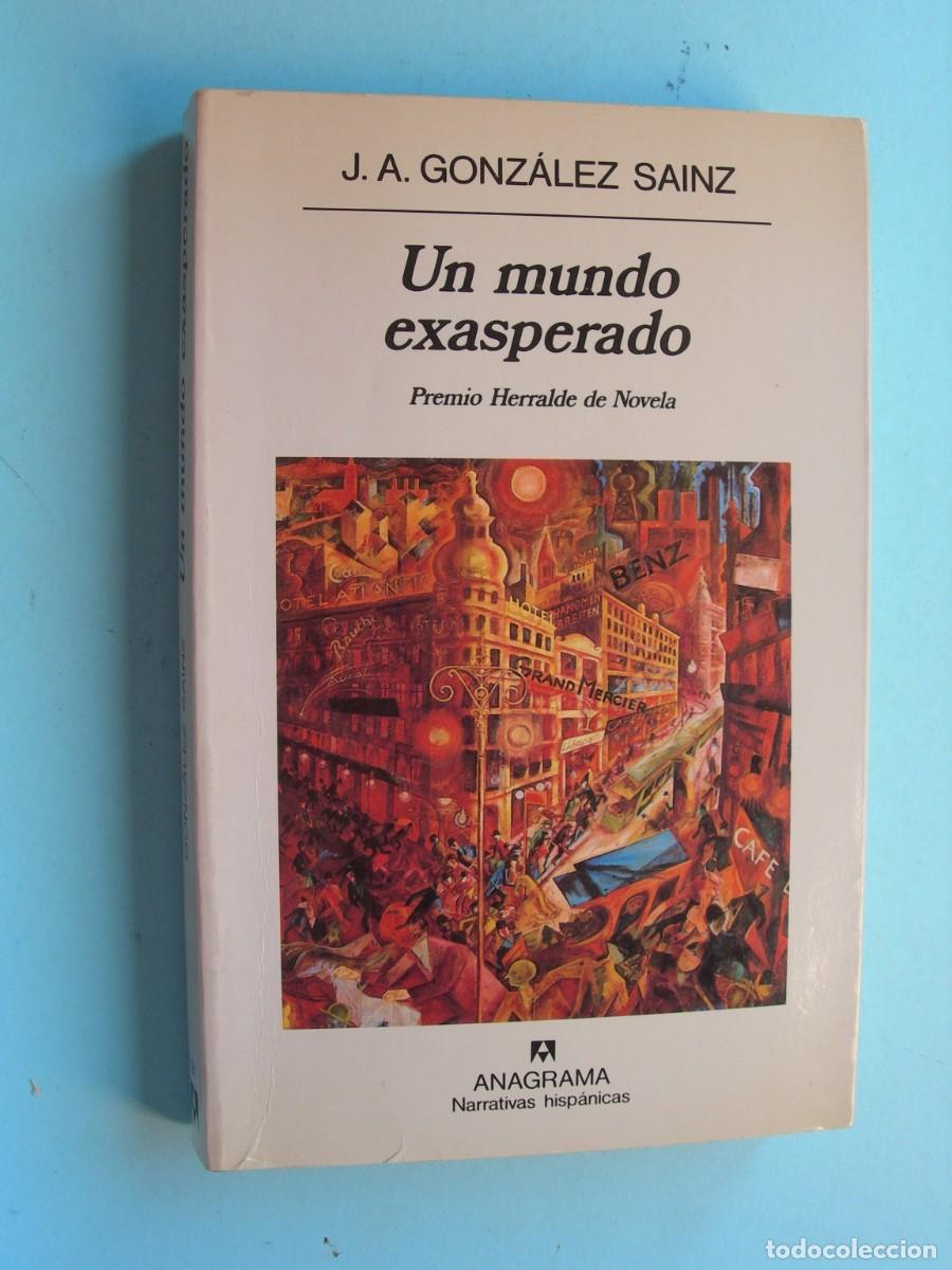 Libri di seconda mano: UN MUNDO EXASPERADO / J. A. DONZ&Aacute;LEZ SAINZ / PREMIO HERRALDE DE NOVELA / NARRATIVA