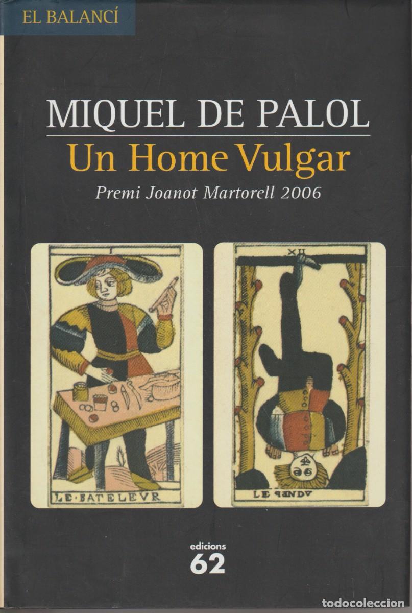 Libros de segunda mano: UN HOME VULGAR - MIQUEL DE PALOL - ED. 62 -2006