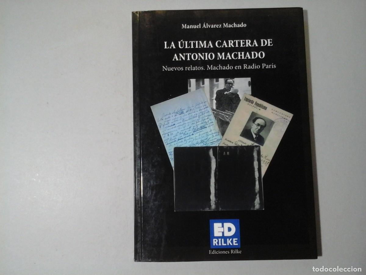 Libros de segunda mano: MANUEL ALVAREZ MACHADO. LA ULTIMA CARTERA DE ANTONIO MACHADO. 1&ordf; EDICI&Oacute;N. RILKE. RADIO PARIS.