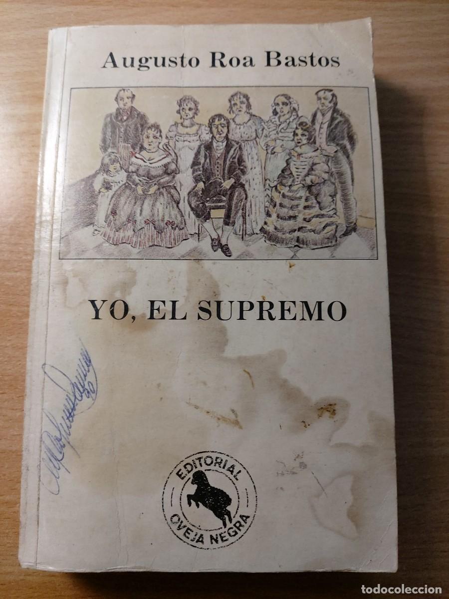 Libros de segunda mano: Yo, el Supremo Autor: Augusto Roa Bastos.