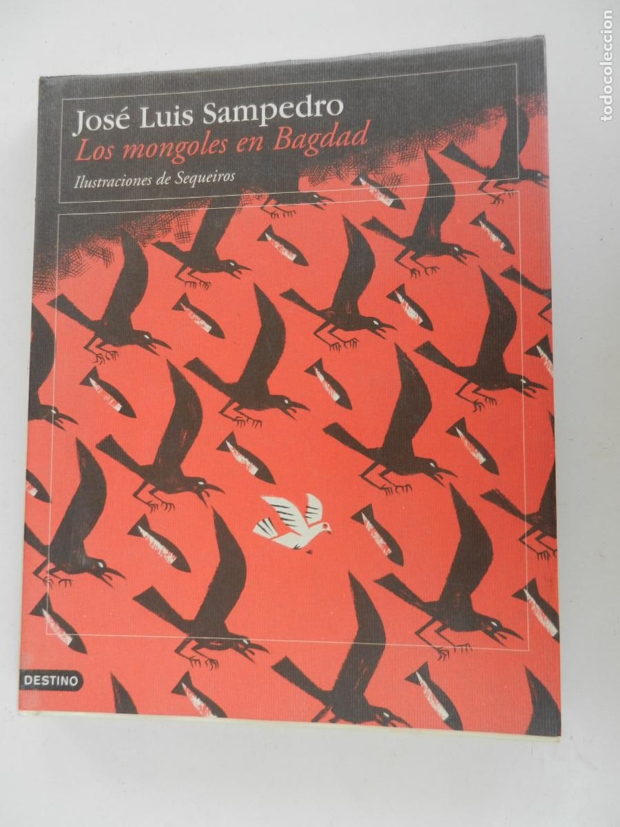 Libros de segunda mano: LOS MONGOLES EN BAGDAD - JOSE LUIS SAMPEDRO - ILUSTRACIONES DE SEQUEIROS - DESTINO 2003