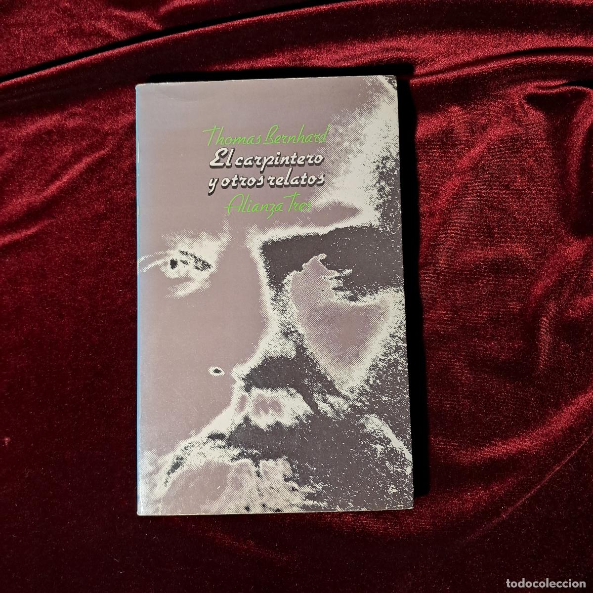 Libros de segunda mano: EL CARPINTERO Y OTROS RELATOS. Thomas Bernhard. Alianza 1993