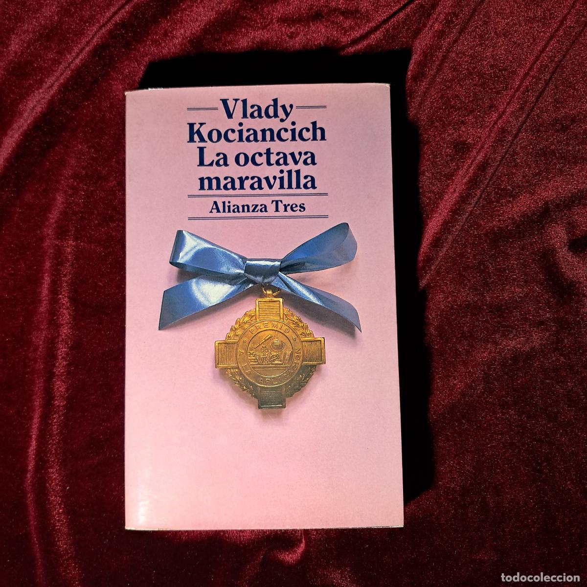 Libros de segunda mano: LA OCTAVA MARAVILLA. Vlady Kociancich. Alianza 1982