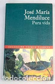 Libros de segunda mano: Pura vida. Mendiluce Jos&eacute; Mar&iacute;a (Autor). COLECCION PREMIO PLANETA. 1998