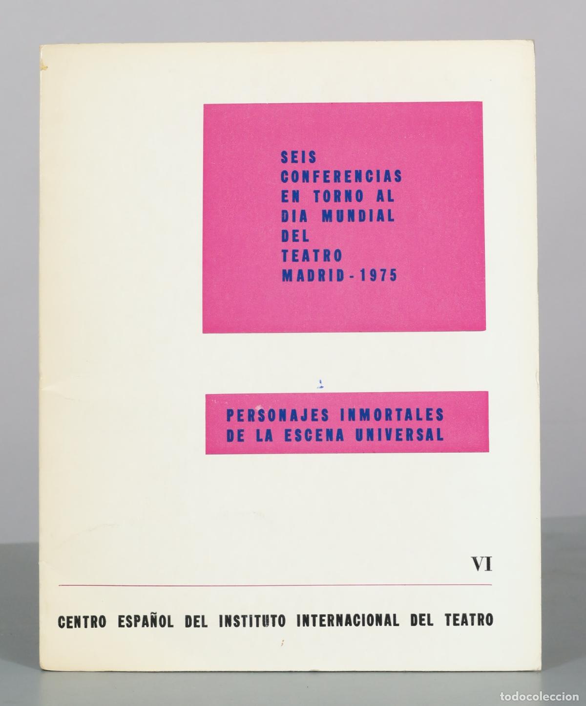 Libros de segunda mano: Seis conferencias en torno al dia mundial del teatro - Personajes inmortales de la escena universal
