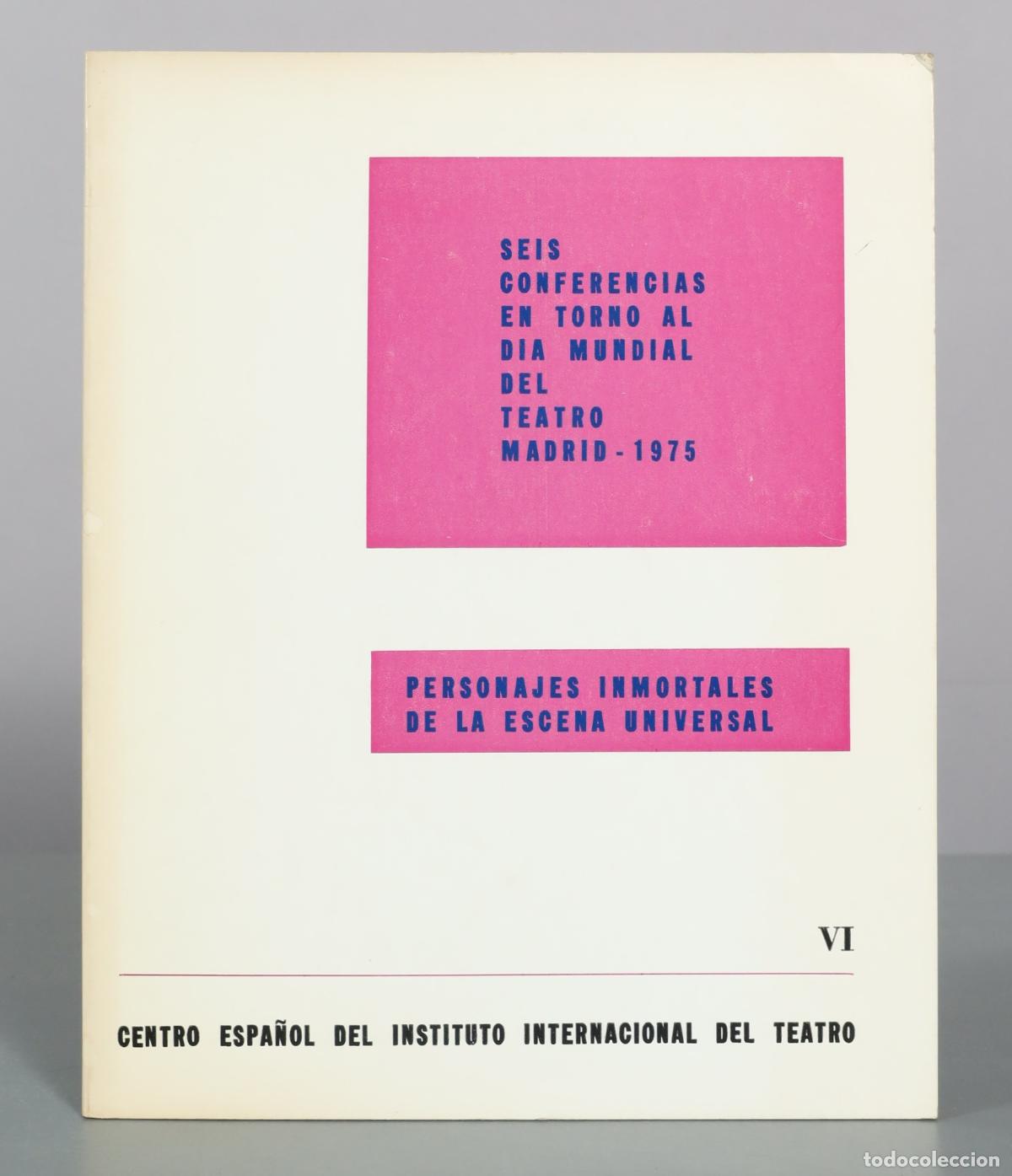 Libros de segunda mano: Seis conferencias en torno al dia mundial del teatro - Personajes inmortales de la escena universal
