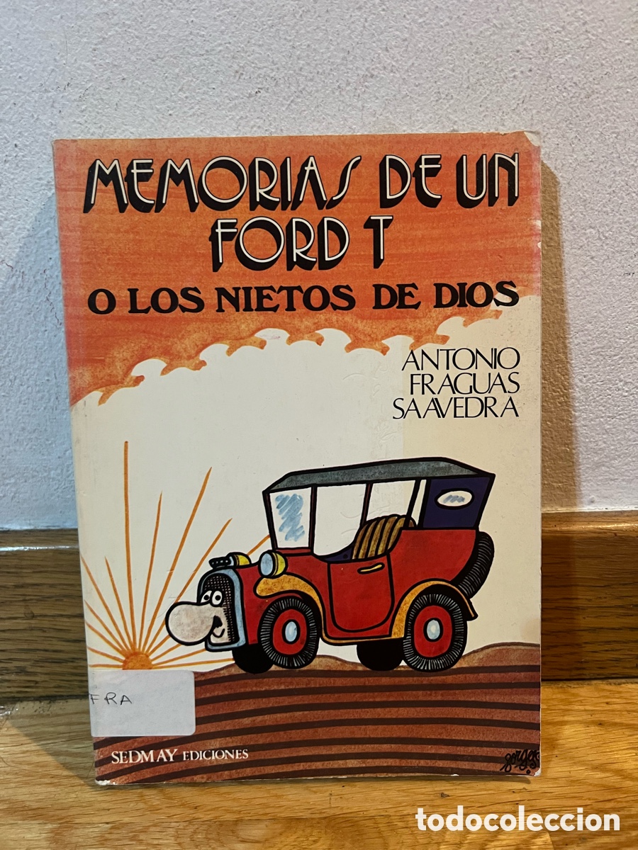 Libros de segunda mano: MEMORIAS DE UN FORD T O LOS NIETOS DE DIOS ANTONIO FRAGUAS SAAVEDRA