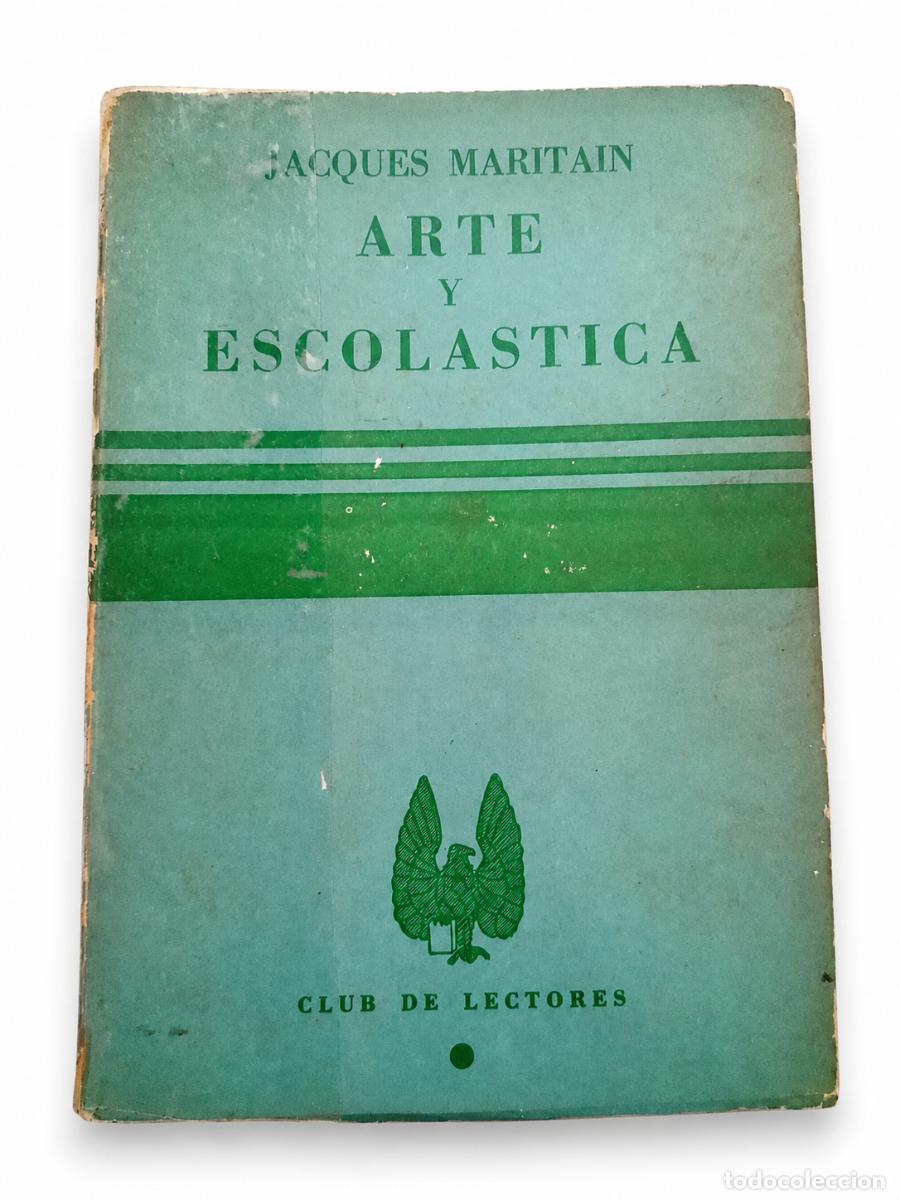 Libros de segunda mano: JACQUES MARITAIN &ndash; ARTE Y ESCOL&Aacute;STICA &ndash; CLUB DE LECTORES &ndash; 1972 &ndash; LM