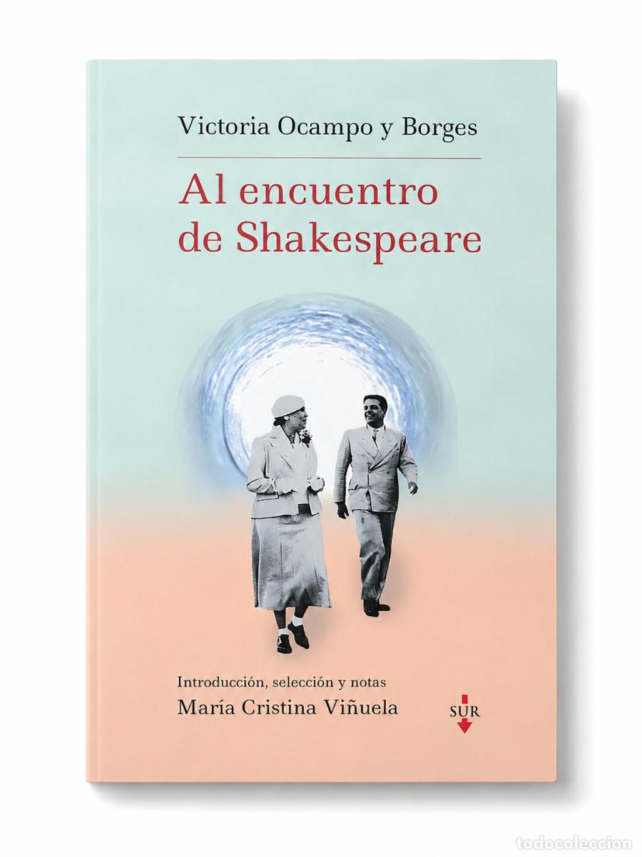 Libros de segunda mano: VICTORIA OCAMPO Y JORGE LUIS BORGES &ndash; AL ENCUENTRO DE SHAKESPEARE &ndash; SUR &ndash; 2023 &ndash; LM