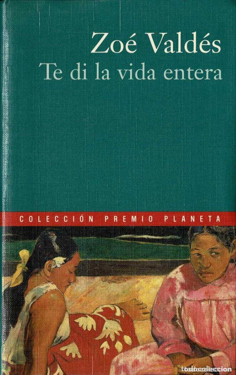 Libros de segunda mano: Zo&eacute; Vald&eacute;s - Te di la vida entera Col. Premios Planeta Ed. Planeta 2000