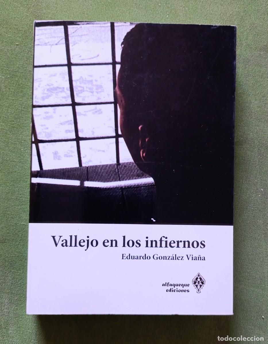 Libros de segunda mano: VALLEJO EN LOS INFIERNOS - EDUARDO GONZ&Aacute;LEZ VIA&Ntilde;A - ALFAQUEQUE EDICIONES - 2008.