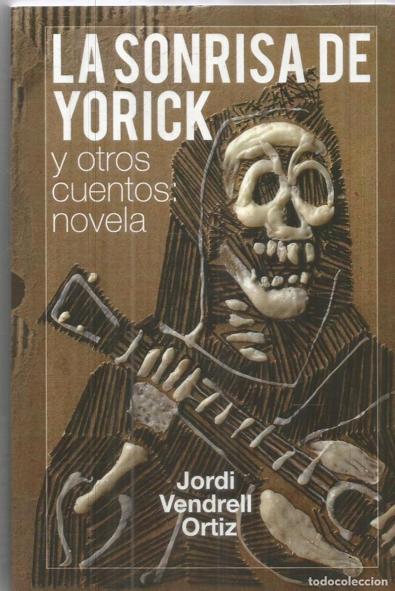 Libros de segunda mano: JORDI VENDRELL ORTIZ. LA SONRISA DE YORICK Y OTROS CUENTOS: NOVELA.