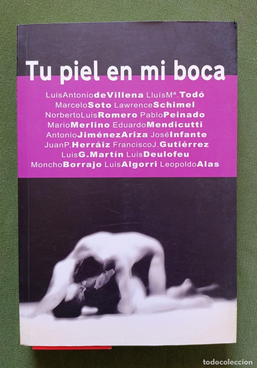 Livros em segunda m&atilde;o: TU PIEL EN MI BOCA. ESCRITOS CON ERETISMO. LUIS ANTONIO DE VILLENA Y OTROS - D20