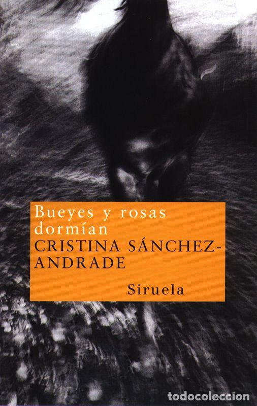 Libri di seconda mano: Bueyes y rosas dorm&iacute;an. - S&aacute;nchez-Andrade, Cristina.