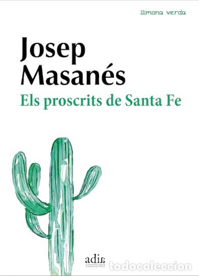 Libros de segunda mano: ELS PROSCRITS DE SANTA FE. Josep Masan&eacute;s. Adia Edicions. 2021