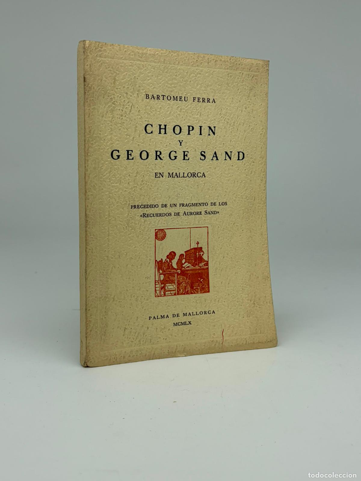 Libri di seconda mano: CHOPIN Y GEORGES SAND EN MALLORCA - BARTOLOM&Eacute; FERR&Aacute;